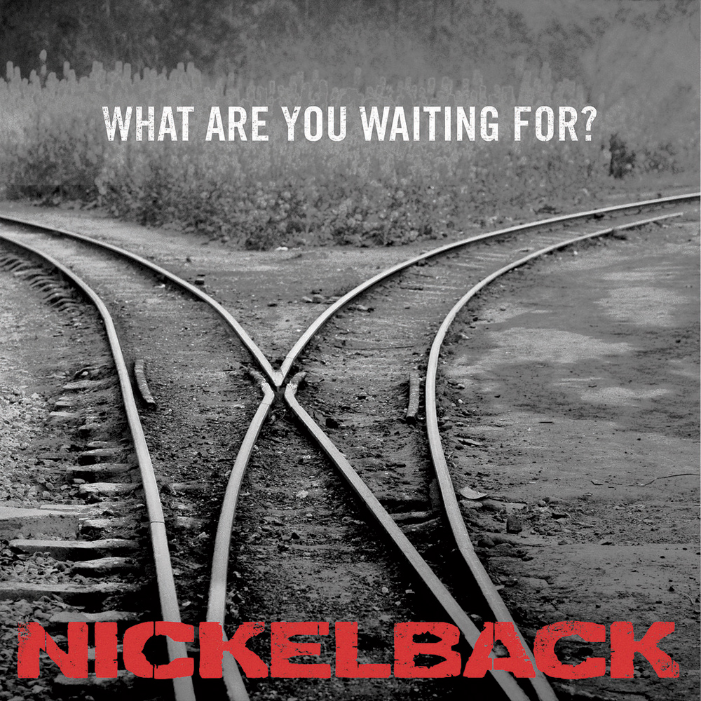 NICKELBACK – What Are You Waiting For?